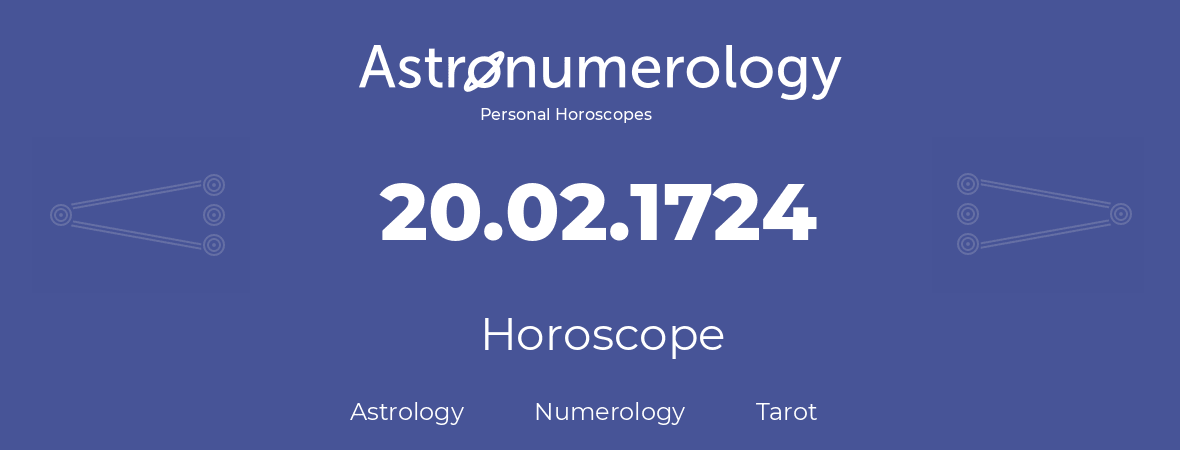 Horoscope for birthday (born day): 20.02.1724 (February 20, 1724)