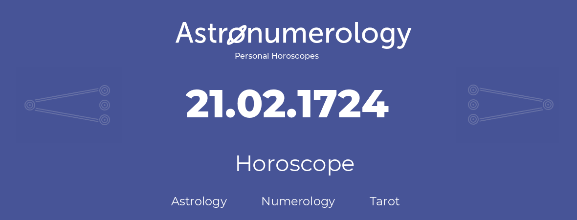 Horoscope for birthday (born day): 21.02.1724 (February 21, 1724)