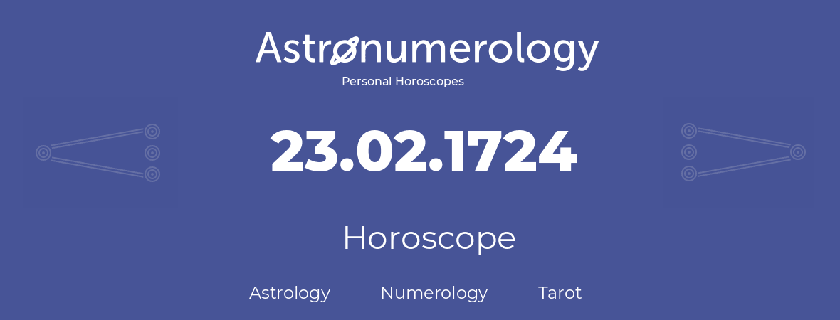 Horoscope for birthday (born day): 23.02.1724 (February 23, 1724)