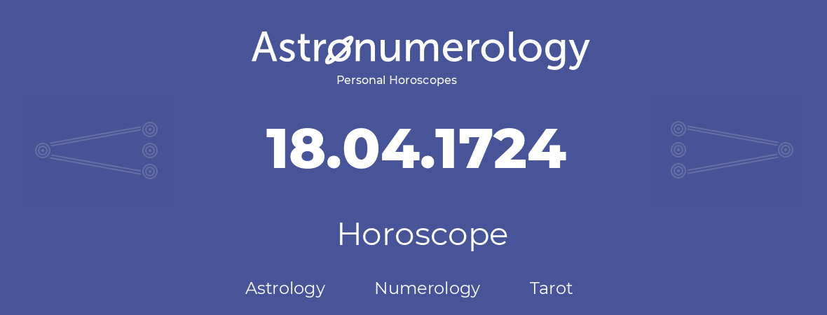 Horoscope for birthday (born day): 18.04.1724 (April 18, 1724)