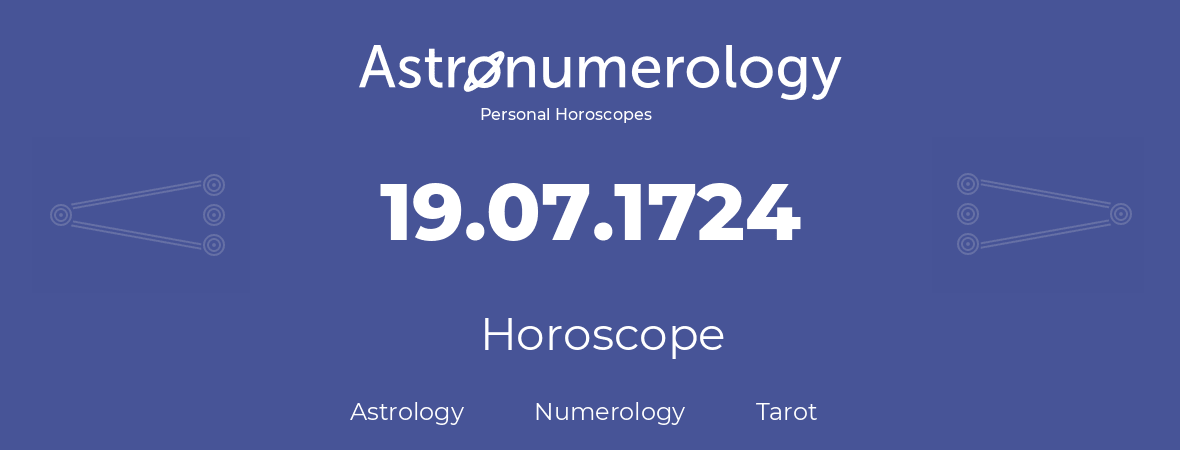 Horoscope for birthday (born day): 19.07.1724 (July 19, 1724)