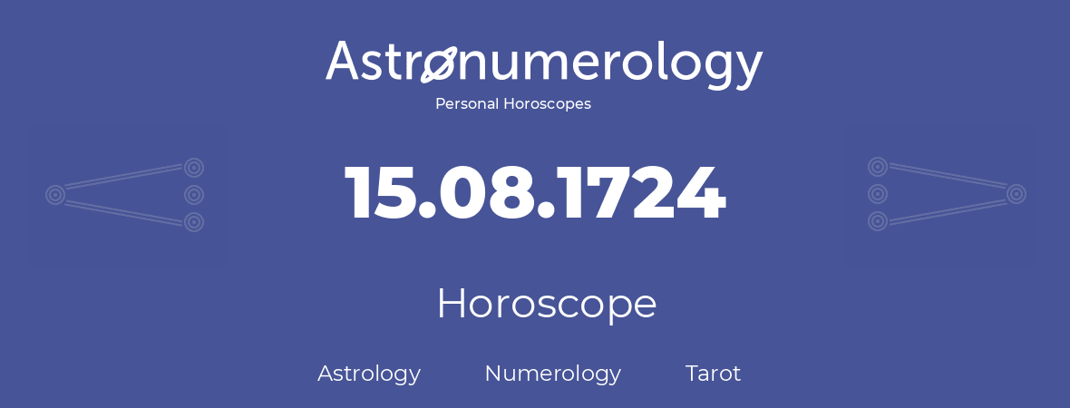 Horoscope for birthday (born day): 15.08.1724 (August 15, 1724)