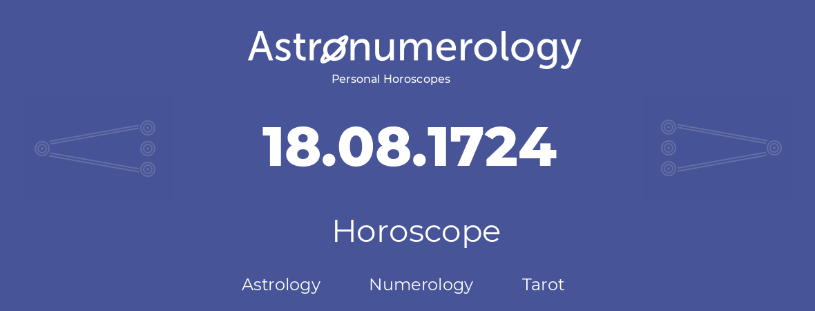 Horoscope for birthday (born day): 18.08.1724 (August 18, 1724)