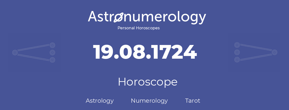 Horoscope for birthday (born day): 19.08.1724 (August 19, 1724)