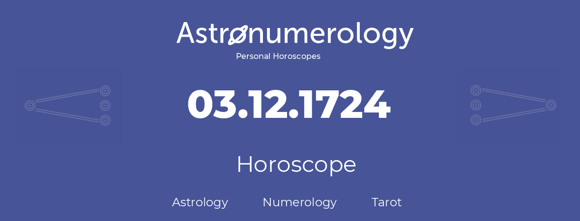 Horoscope for birthday (born day): 03.12.1724 (December 03, 1724)