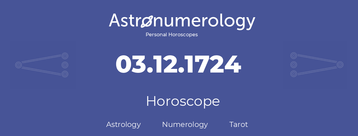 Horoscope for birthday (born day): 03.12.1724 (December 3, 1724)