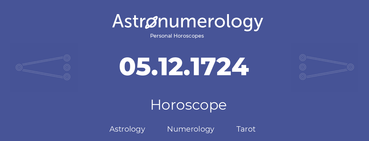 Horoscope for birthday (born day): 05.12.1724 (December 5, 1724)