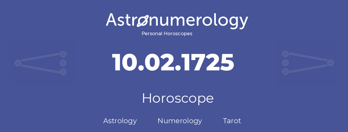Horoscope for birthday (born day): 10.02.1725 (February 10, 1725)