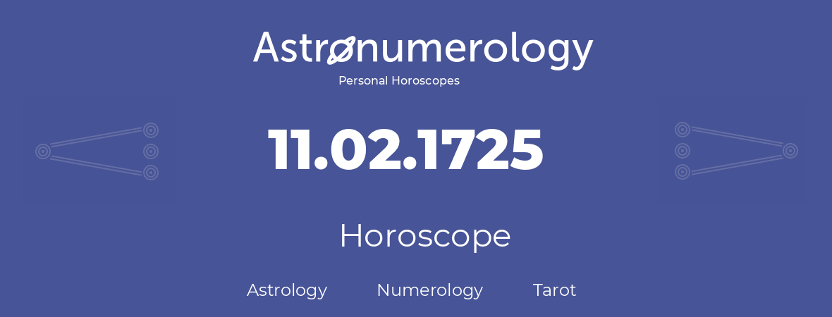 Horoscope for birthday (born day): 11.02.1725 (February 11, 1725)