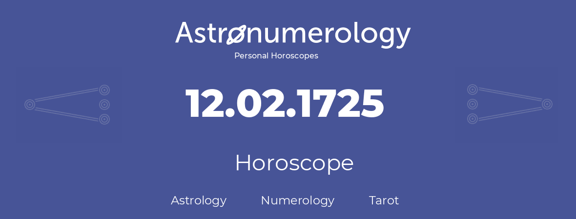 Horoscope for birthday (born day): 12.02.1725 (February 12, 1725)