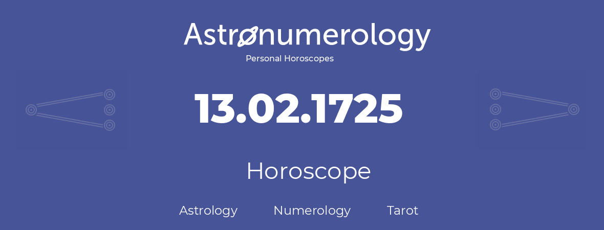 Horoscope for birthday (born day): 13.02.1725 (February 13, 1725)