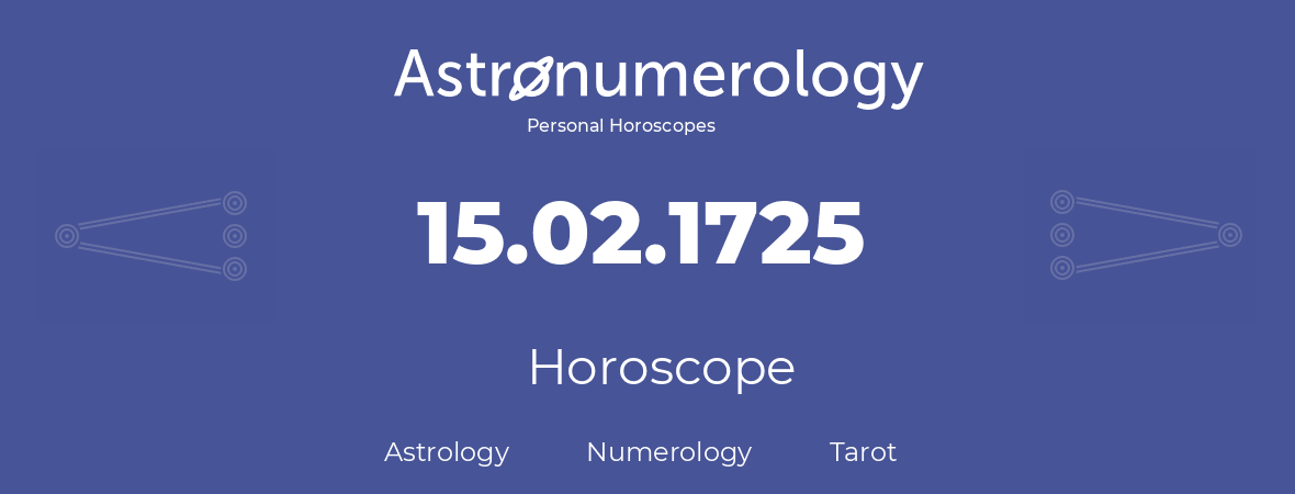 Horoscope for birthday (born day): 15.02.1725 (February 15, 1725)