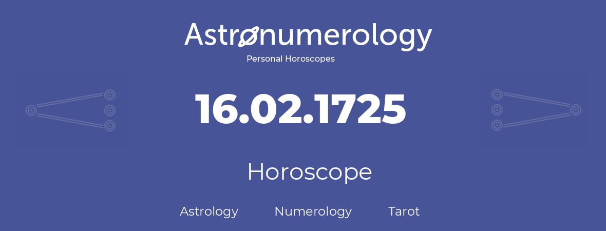 Horoscope for birthday (born day): 16.02.1725 (February 16, 1725)