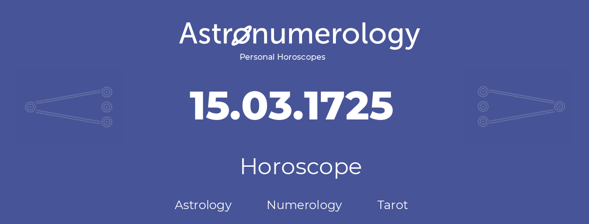 Horoscope for birthday (born day): 15.03.1725 (March 15, 1725)