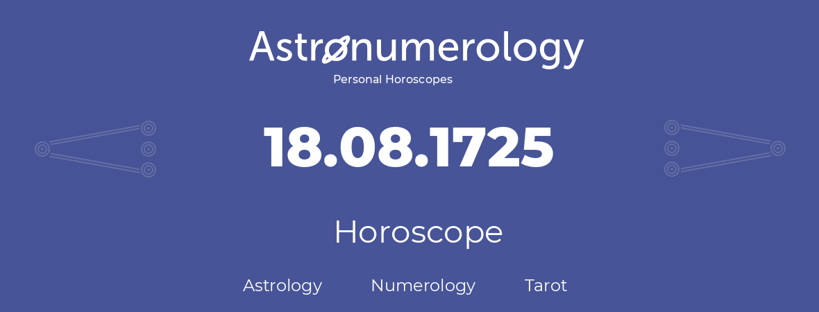 Horoscope for birthday (born day): 18.08.1725 (August 18, 1725)