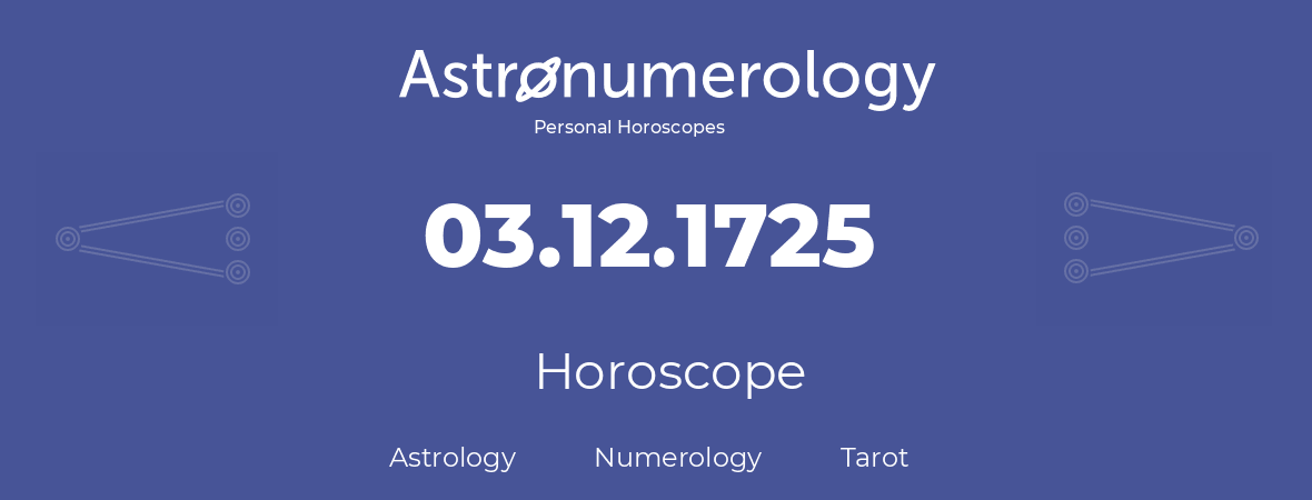 Horoscope for birthday (born day): 03.12.1725 (December 03, 1725)