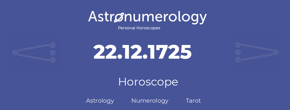 Horoscope for birthday (born day): 22.12.1725 (December 22, 1725)