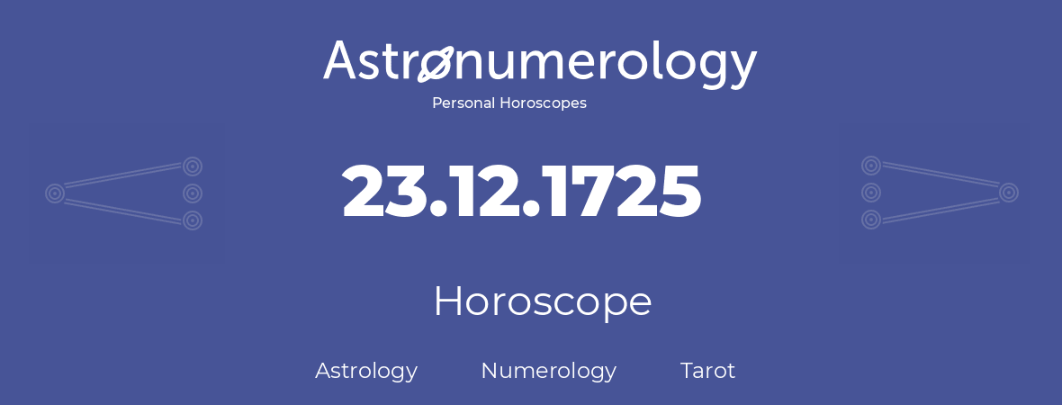 Horoscope for birthday (born day): 23.12.1725 (December 23, 1725)