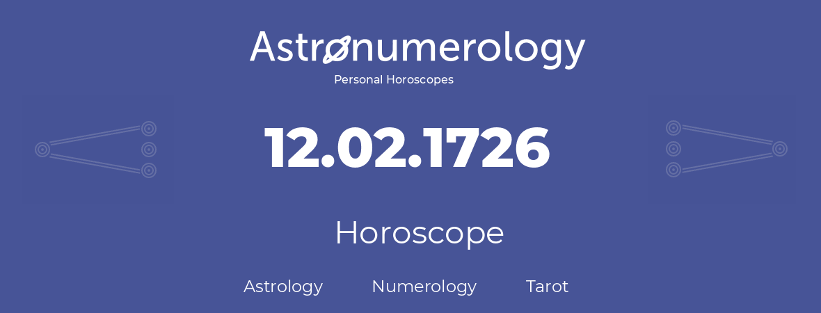 Horoscope for birthday (born day): 12.02.1726 (February 12, 1726)