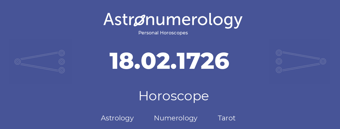 Horoscope for birthday (born day): 18.02.1726 (February 18, 1726)