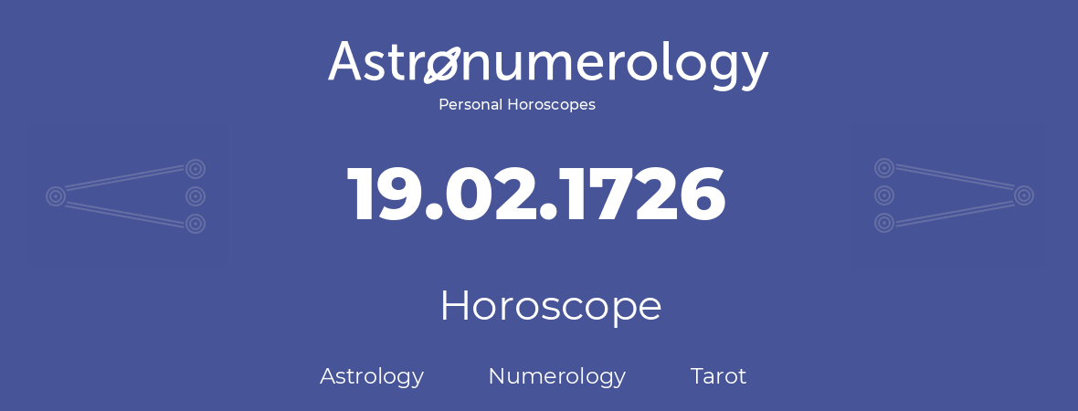 Horoscope for birthday (born day): 19.02.1726 (February 19, 1726)