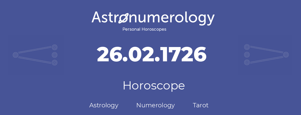 Horoscope for birthday (born day): 26.02.1726 (February 26, 1726)