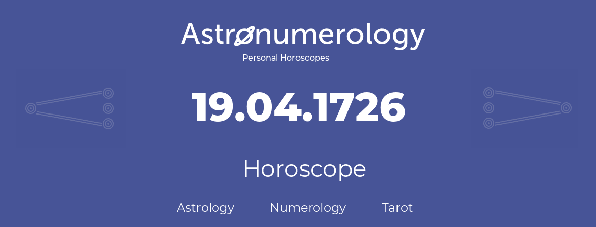 Horoscope for birthday (born day): 19.04.1726 (April 19, 1726)