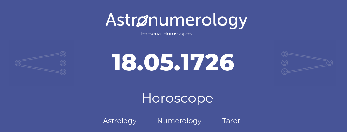 Horoscope for birthday (born day): 18.05.1726 (May 18, 1726)