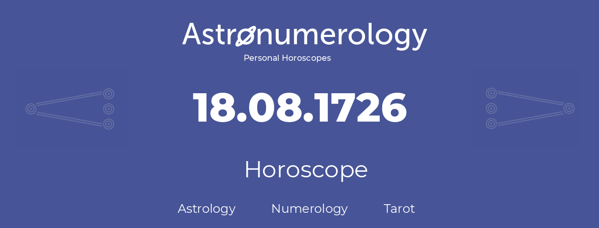 Horoscope for birthday (born day): 18.08.1726 (August 18, 1726)