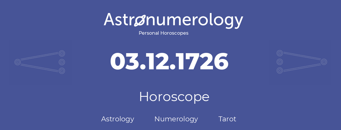 Horoscope for birthday (born day): 03.12.1726 (December 03, 1726)