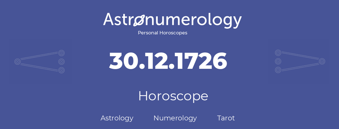 Horoscope for birthday (born day): 30.12.1726 (December 30, 1726)