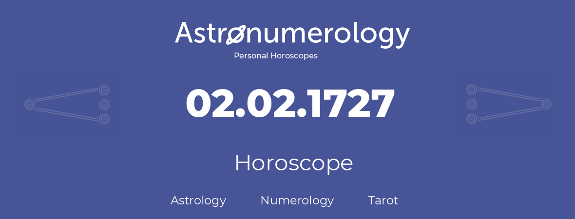 Horoscope for birthday (born day): 02.02.1727 (February 2, 1727)