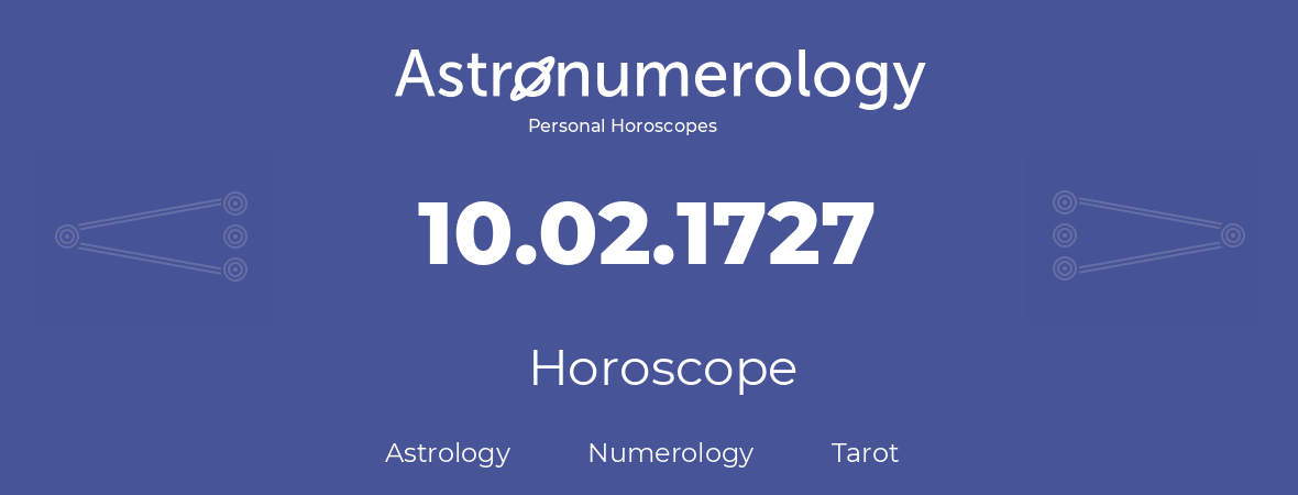 Horoscope for birthday (born day): 10.02.1727 (February 10, 1727)