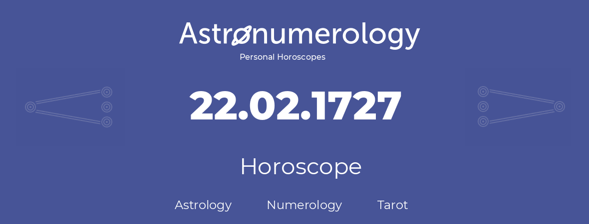 Horoscope for birthday (born day): 22.02.1727 (February 22, 1727)