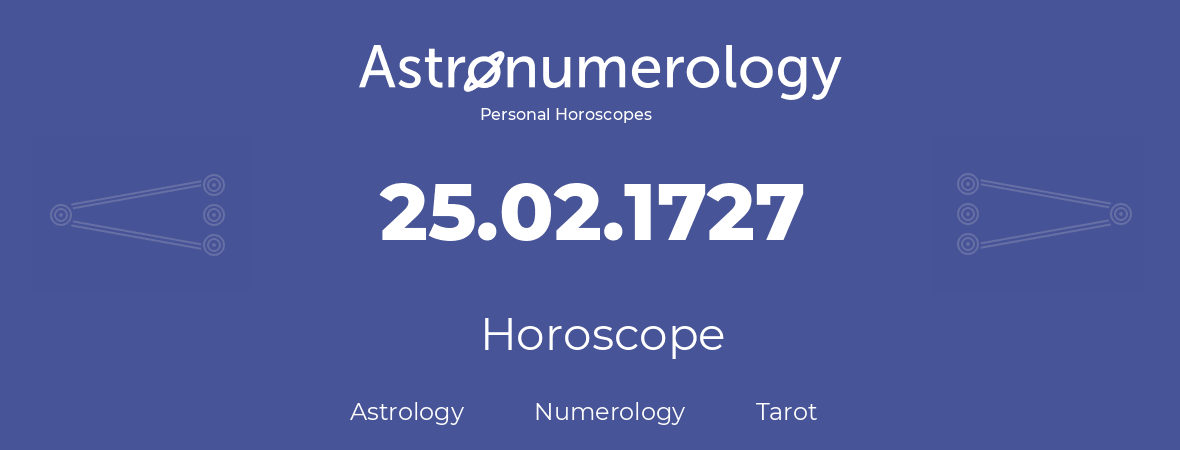 Horoscope for birthday (born day): 25.02.1727 (February 25, 1727)