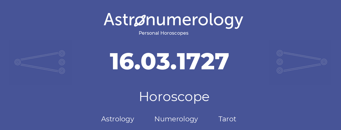 Horoscope for birthday (born day): 16.03.1727 (March 16, 1727)