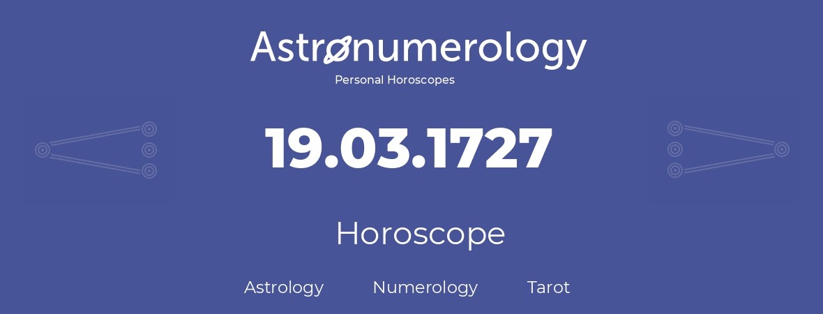 Horoscope for birthday (born day): 19.03.1727 (March 19, 1727)