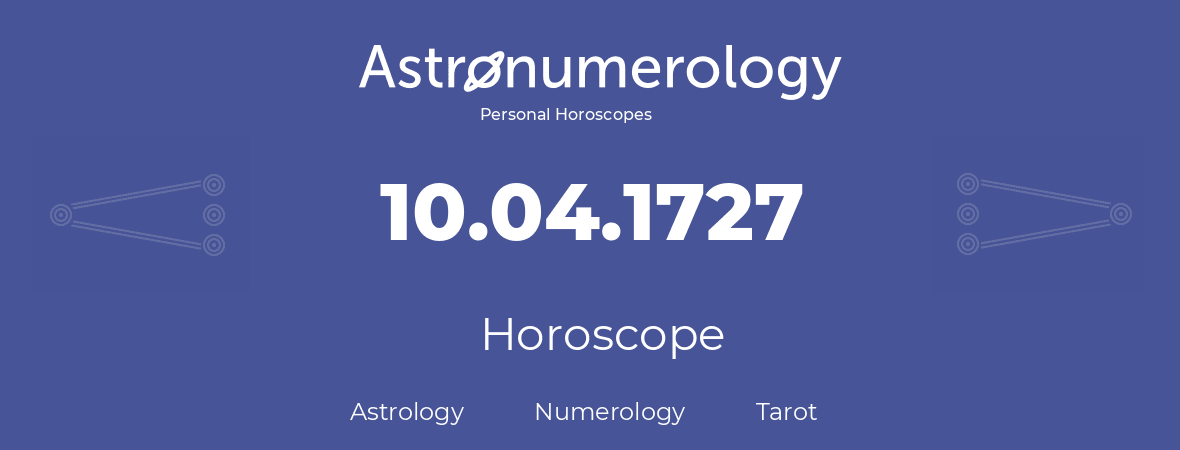 Horoscope for birthday (born day): 10.04.1727 (April 10, 1727)