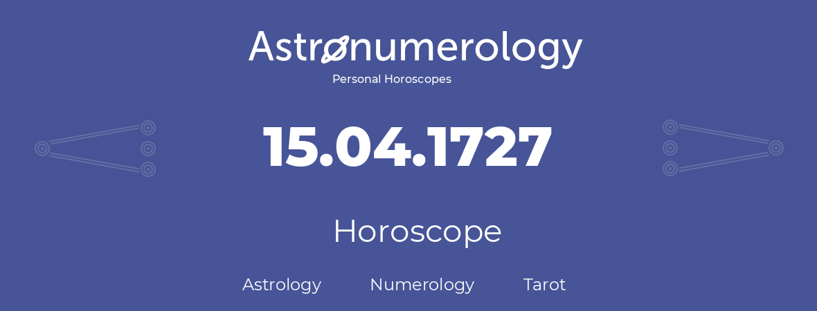 Horoscope for birthday (born day): 15.04.1727 (April 15, 1727)