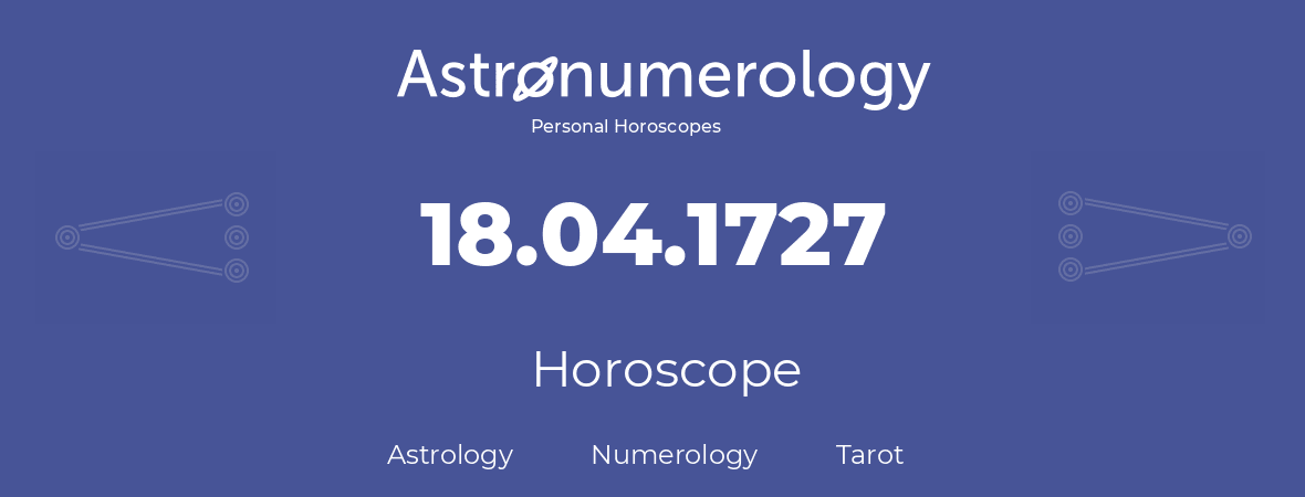 Horoscope for birthday (born day): 18.04.1727 (April 18, 1727)