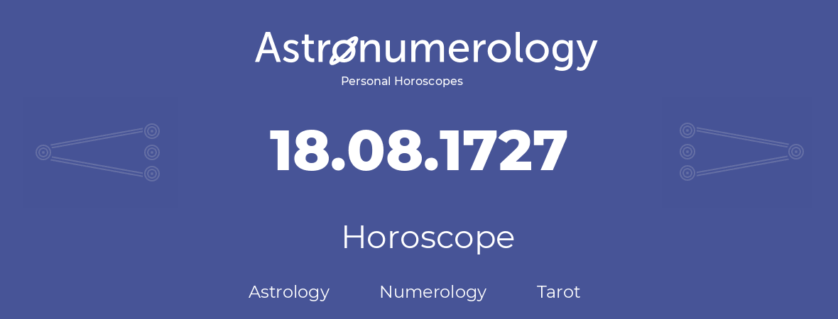 Horoscope for birthday (born day): 18.08.1727 (August 18, 1727)