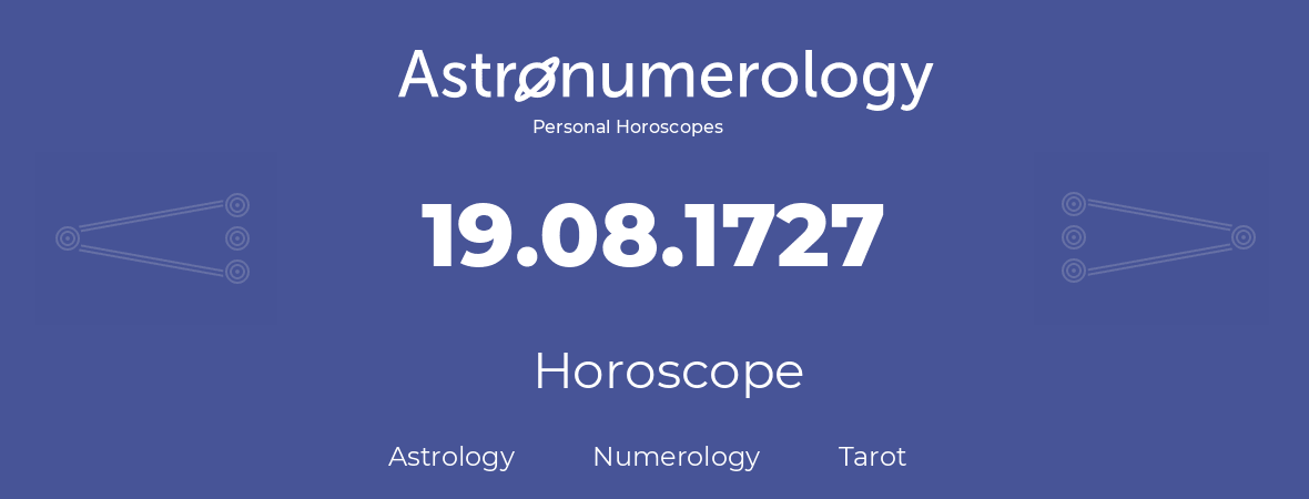 Horoscope for birthday (born day): 19.08.1727 (August 19, 1727)