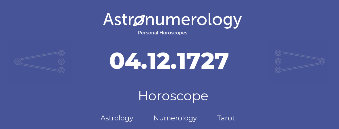 Horoscope for birthday (born day): 04.12.1727 (December 04, 1727)