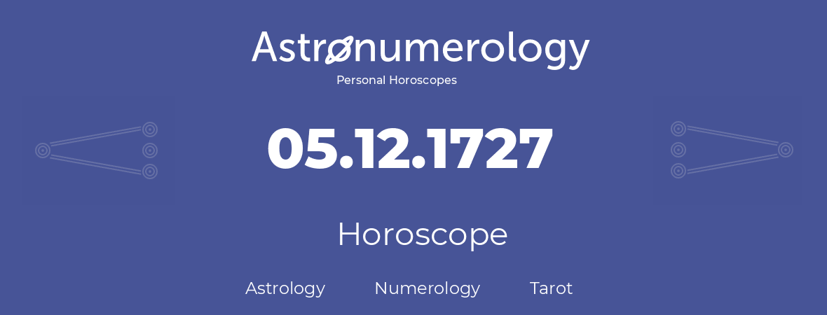 Horoscope for birthday (born day): 05.12.1727 (December 05, 1727)