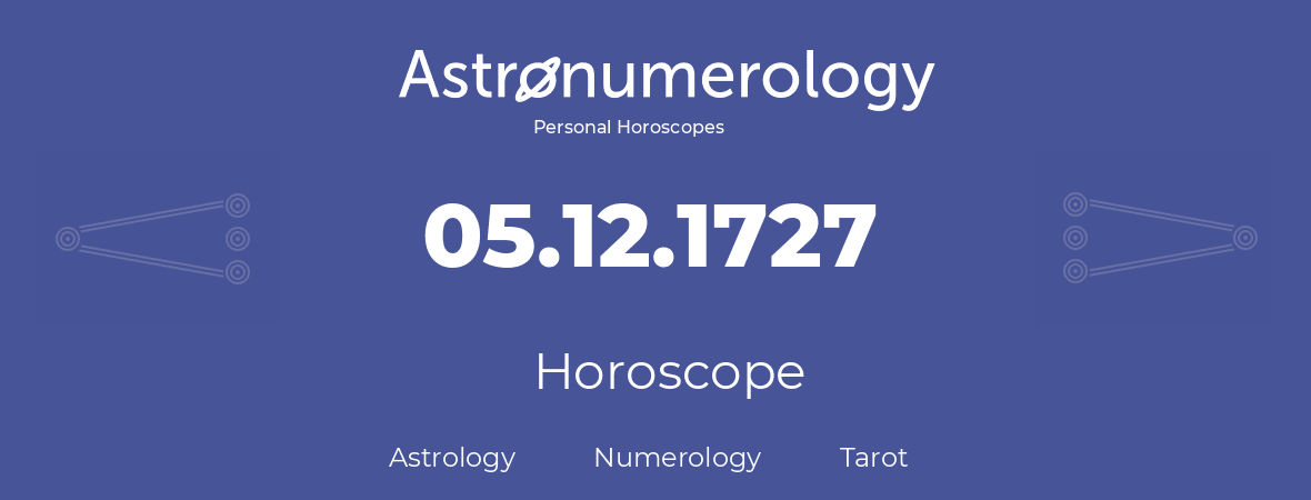 Horoscope for birthday (born day): 05.12.1727 (December 5, 1727)