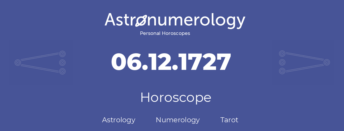 Horoscope for birthday (born day): 06.12.1727 (December 06, 1727)