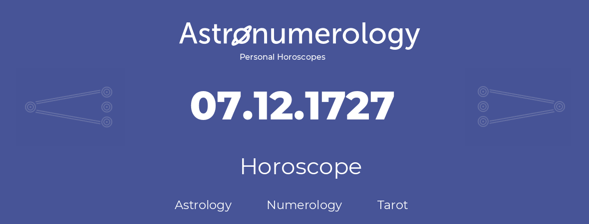 Horoscope for birthday (born day): 07.12.1727 (December 7, 1727)