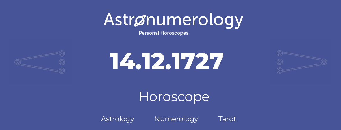 Horoscope for birthday (born day): 14.12.1727 (December 14, 1727)