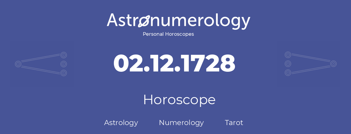 Horoscope for birthday (born day): 02.12.1728 (December 2, 1728)