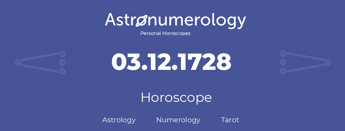 Horoscope for birthday (born day): 03.12.1728 (December 3, 1728)